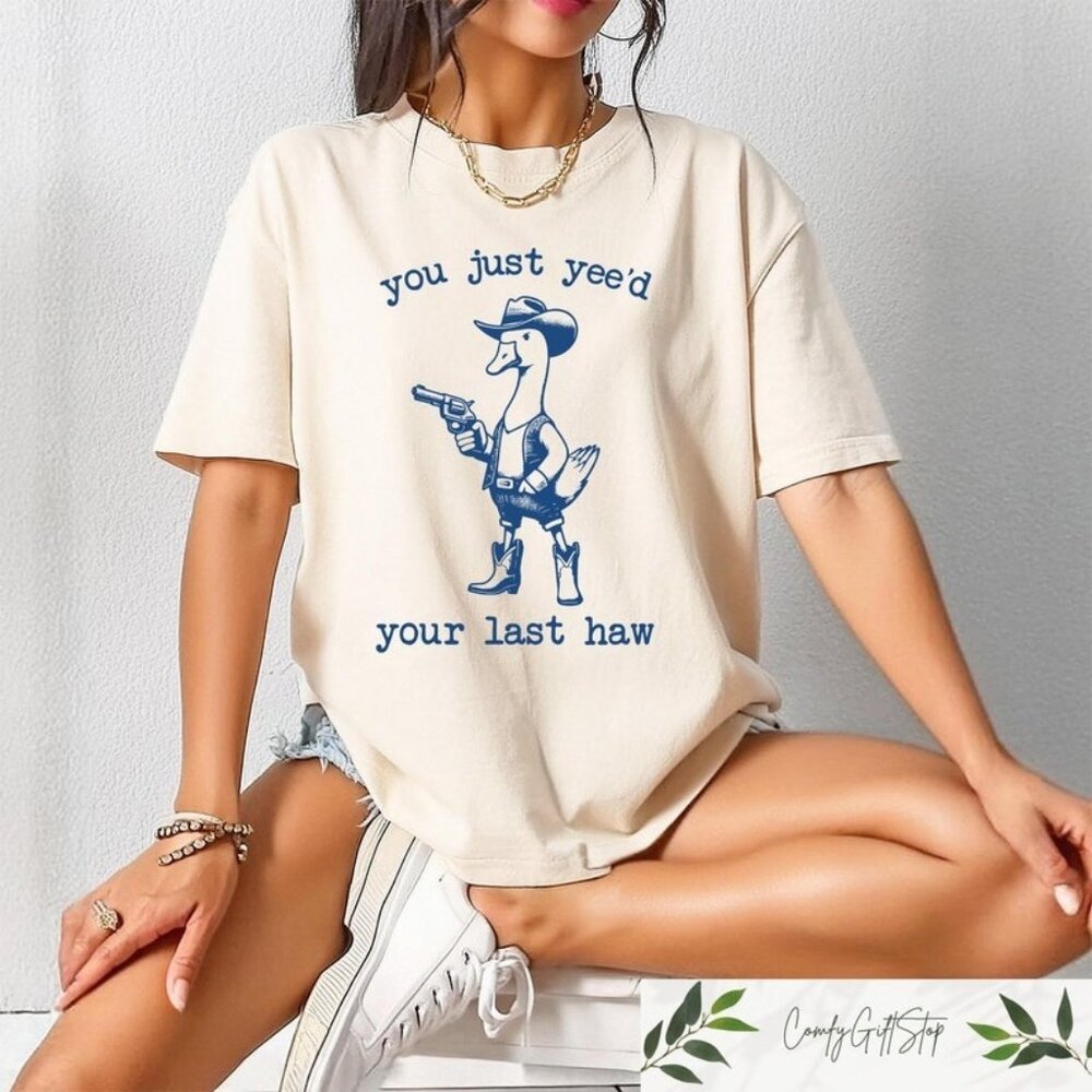 You Just Yee'd Your Last Haw T-Shirt, Retro Funny Unisex Shirt